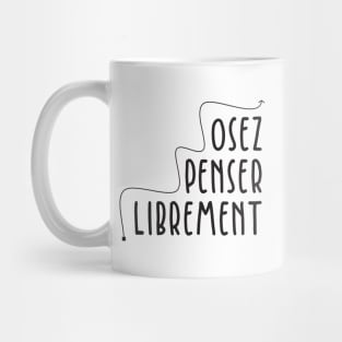 Osez Penser Librement Mug